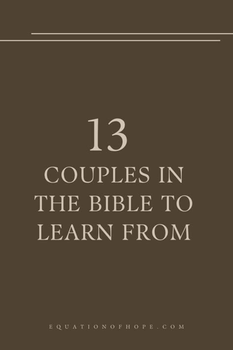 13 Couples In The Bible To Learn From - EQUATIONOFHOPE Small Group Bible Study Couples, Bible Reading Plan For Couples Relationships, Bible Study Plans For Couples Relationships, Bible Study Topics For Couples, Bible Study Couples Relationships, Bible Study Lessons For Couples, Love Stories In The Bible, Devotionals For Couples, Bible Study For Married Couples