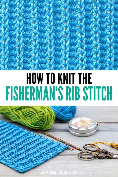 A step-by-step tutorial on how to knit the fisherman's rib stitch pattern for beginners. The best selvage options and and 3 different ways to knit it Linen Stitch Projects, Fisherman’s Rib Knitting Pattern, Fishermans Rib Stitch How To Knit, How To Knit Fishermans Rib, Fisherman’s Rib Knit, How To Knit Rib Stitch, Fisherman Stitch Knitting, Ribbed Stitch Knitting, Fisherman Knit Pattern