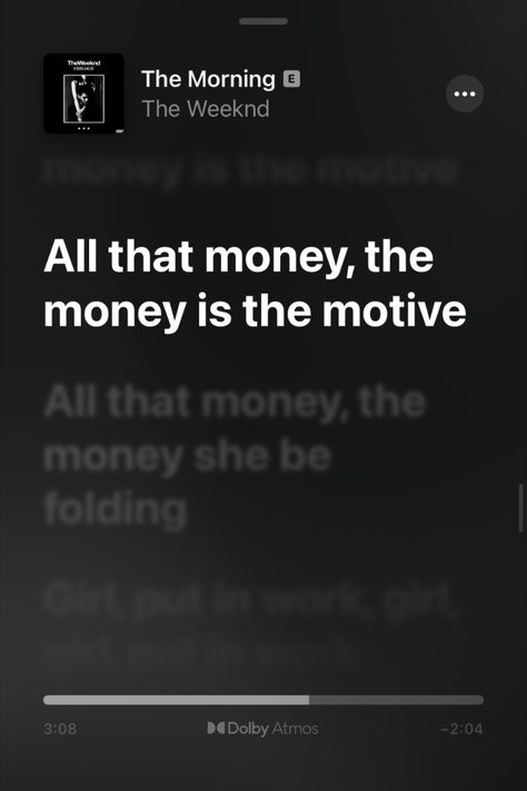 Money Song, Money Is The Motive, Money Is The Motive Wallpaper, The Weekend Lyrics Quotes, The Weekend Girls Aesthetic, Old Money Songs Aesthetic, Money Quotes Aesthetic, Money Song Lyrics, All That Money The Money Is The Motive