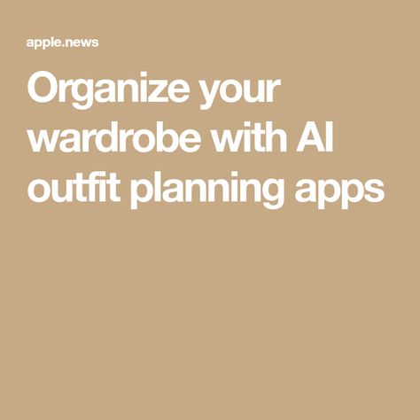 Organize your wardrobe with AI outfit planning apps Wardrobe App, Clothing Apps, Outfit Planning, Planning Apps, Outfit Plan, Fashion App, Apple News, Android Apps, Style Me