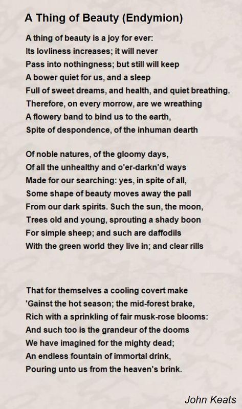 A thing of beauty is a joy for ever:  Its lovliness increases; it will never  Pass into nothingness; but still will keep Keats Poetry, Keats Quotes, Poems By Famous Poets, Keats Poems, John Keats Poems, Daily Poetry, Poetry Famous, The Three Graces, Famous Poets