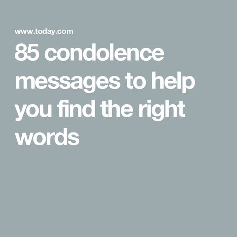 85 condolence messages to help you find the right words Condolence Card Messages, Message To Someone Who Lost A Loved One, Comforting Words Of Condolences, Deepest Condolences Messages, Sympathy For Loss Of Mother, Hospice Quotes, Short Condolence Message, Condolences Messages, Condolences Messages For Loss