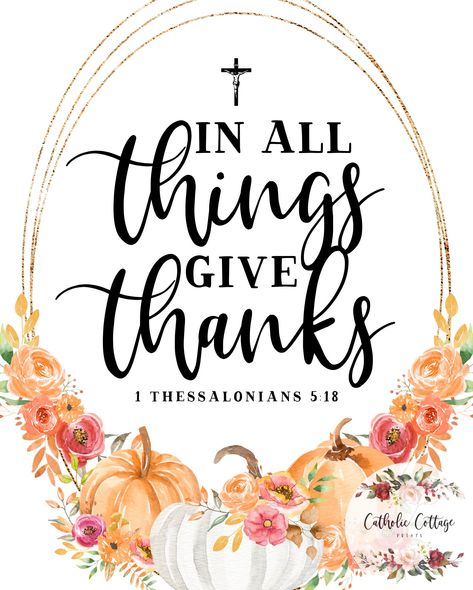 Thanksgiving Verses, Thanksgiving Scripture, Thanksgiving Bible Verses, Fall Bible Verses, In All Things Give Thanks, Giving Quotes, Thanksgiving Blessings, Thanksgiving Pictures, Happy Thanksgiving Quotes