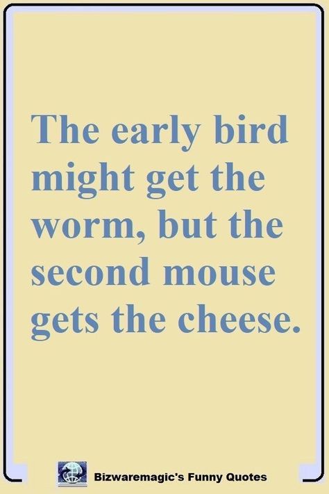 Funny Life Quotes Humor Laughing So Hard, Make Me Laugh Quotes Hilarious, Early Bird Quotes, Cheese Quotes, Funny Sayings And Quotes, Mouse Quotes, Bird Quotes, Single Humor, Single Quotes