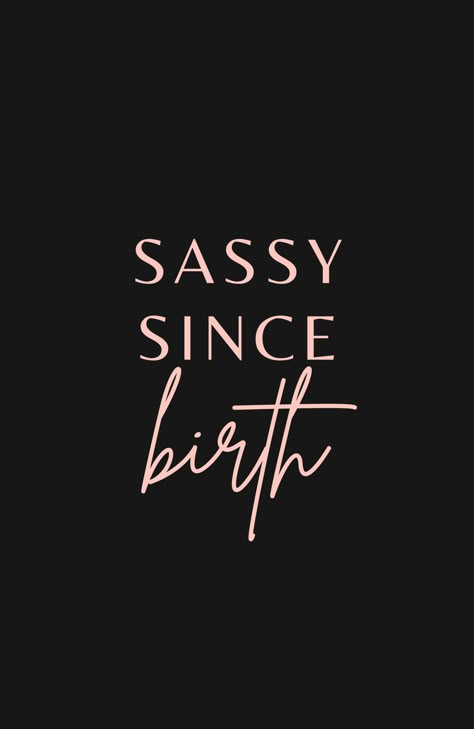 sassy since birth, sassy, sass, shes building her empire, quote, quotes, inspirational, motivational, girl boss, girl, female, boss lady, boss babe, business woman, business, empowerment, girl power, shes the boss, girls, women empowerment, feminist, feminism, positivity, optimistic, minimalist, happy, happiness, positive, leterring, love, encouragement, optimism, inspiration, motivation, typography, black, pink, wallpaper, art Hustle Quotes Women Wallpaper, Women Empowerment Wallpaper, Baddie Quotes Savage Wallpaper, Motivational Quotes For Black Women, Sassy Wallpaper Aesthetic, Sassy Wallpaper Iphone, Black Ipad Aesthetic, Quotes With Pink Background, Girly Quotes Sassy