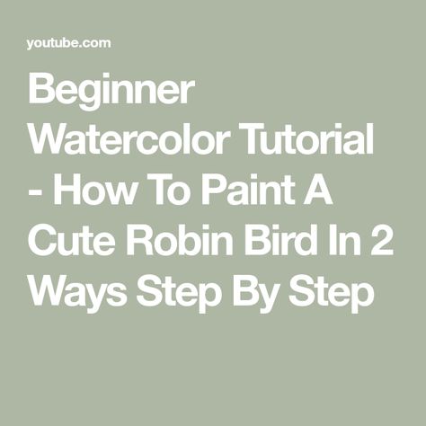 Beginner Watercolor Tutorial - How To Paint A Cute Robin Bird In 2 Ways Step By Step Watercolor Birds Tutorial, Beginner Watercolor, Baby Robin, Water Color Art, Watercolor Birds, Watercolor Tutorial, A Robin, Watercolor Painting Techniques, Robin Bird