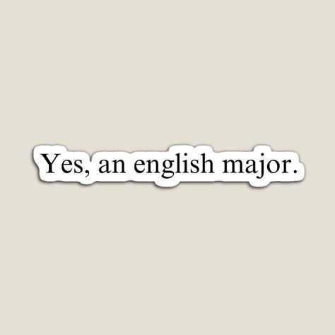 https://www.redbubble.com/i/magnet/Yes-an-English-Major-Sticker-by-sophiak22/158110514.TBCTK?asc=u #sticker #yesanenglishmajor #englishmajor #english #aesthetic #writer #author #bookish #books #college English Literature Stickers, English Major Stickers, English Degree Aesthetic, English Study Aesthetic, Studying English Aesthetic, English Class Aesthetic, English Literature Aesthetic, English Major Aesthetic, Major In English