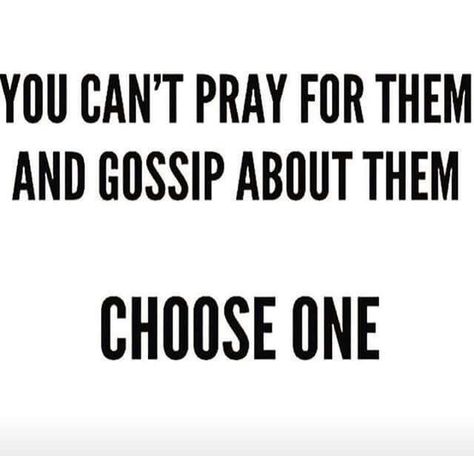 Choose one pray for them or gossip I choose prayer Hypocrite Quotes, Gossip Quotes, Real Talk Quotes, Choose One, Lesson Quotes, Life Lesson Quotes, People Quotes, A Quote, Wise Quotes