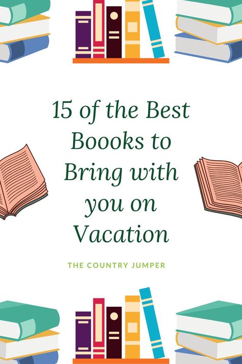 15 of the Best Books to Bring with you on Vacation - The Country Jumper Books To Read On Vacation, Fun Books To Read, Bucket List Book, Summer Reads, Vacation Activities, Travel Books, Travel Clothes, Travel Music, The Best Books