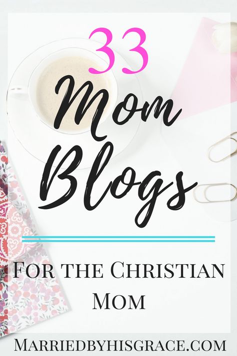 33 Mom Blogs for Christian Moms, christian parenting, parenting blogs to follow, mommy blogs, By His Grace, Raising Godly Children, Christian Motherhood, Mommy Blog, Christian Marriage, Christian Parenting, Parenting Blog, Christian Blogs, Homeschool Mom