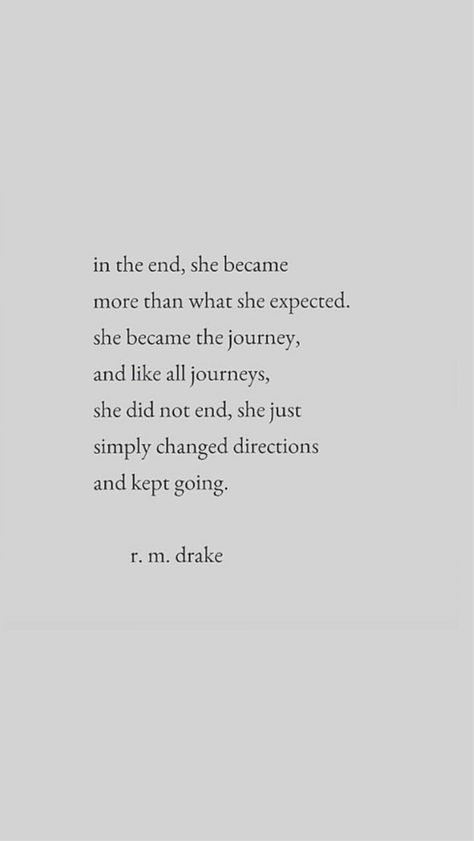 In the end, she became more than what she expected. She became the journey, and like all journeys, she did not end, she just simply changed directions and kept going. Dont Expect Quotes, Expectation Quotes, Disappointment Quotes, Ending Quotes, View Quotes, Instagram Bio Quotes, Journey Quotes, Post Quotes, Want To Be Loved