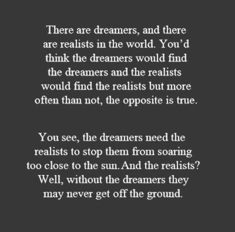 Dreamers vs Realists Cheesy Love Quotes, Dreamer Quotes, Amare Global, Modern Family Quotes, Realist Quotes, Family Quote, Closer To The Sun, Bedroom Wall Collage, Inside Of Me