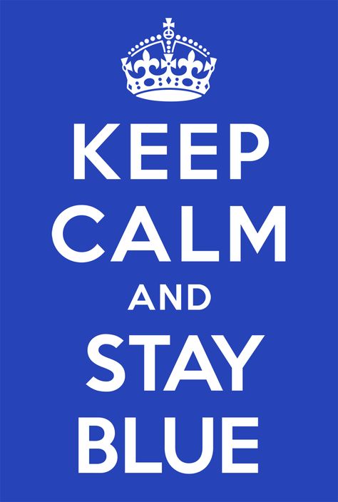 KEEP CALM AND STAY BLUE. Blue Man Group. All Things Blue, Blue Man Group, Big Blue Nation, Im Blue, Southern Sayings, Southern Girls, Go Big Blue, Blue Inspiration, Keep Calm Quotes