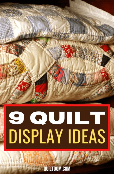 9 Unique Quilt Display Ideas How To Display Quilts On Wall, Quilt Patterns Farmhouse, Display Old Quilts Ideas, Quilt Holder Ideas, Quilt Curio Cabinet, Quilt Wall Hanger, Diy Quilt Hanger Ideas, Diy Quilt Display Ideas, Wall Quilt Display