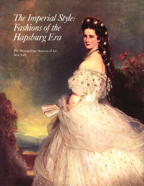 The imperial style fashions of the hapsburg era Sissi Of Austria, Empress Of Austria, Elizabeth Of Austria, Empress Sissi, Franz Xaver Winterhalter, Empress Elisabeth Of Austria, Elisabeth Of Austria, Nostalgic Music, Empress Elisabeth