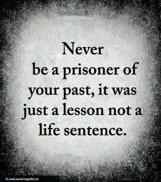 Quote about not being a prisoner of your past Wisdom Quotes Truths, Vie Motivation, Inspirational Quotes God, Life Lesson, Lesson Quotes, Life Lesson Quotes, Quotable Quotes, Wise Quotes, Affirmation Quotes