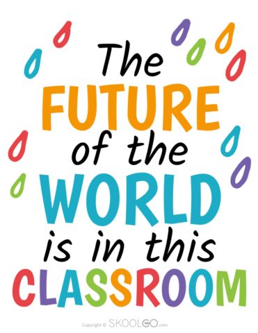 The Future Of The World Classroom Quote, Thought For Classroom, Grade 1 Decoration Ideas, Elementary Classroom Motivational Posters, Learning Is Fun Poster, Quotes In Classroom, Quotes For Prek Classroom, Quote For Classroom, Educative Quotes