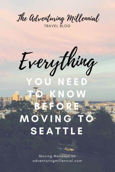 Things to Know Before Moving to Seattle- The Adventuring Millennial Seattle Vibes, Moving To Washington State, Seattle Living, Seattle Travel Guide, Moving Across Country, Pnw Travel, Seattle Apartment, Washington State Travel, Seattle Travel