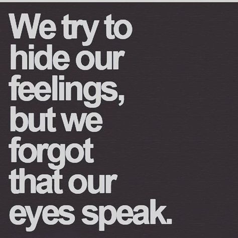 #justsaying #thetruth #thinkaboutit #wordstoliveby #truestory #thisismyreality Eyes Speak, Hiding Feelings, Eye Quotes, Quotes Deep Meaningful, Trendy Quotes, Crush Quotes, Inspiring Quotes About Life, Infj, True Quotes