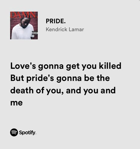 Kendrick Lamar Pride Lyrics, Kendrick Quotes Lyrics, Kendrick Lamar Spotify Lyrics, Kendrick Lamar Lyrics Quotes, Kendrick Lamar Spotify, Pride Kendrick Lamar, Pride Lyrics, Meaningful Lyrics Quotes, Lyrics Kendrick Lamar