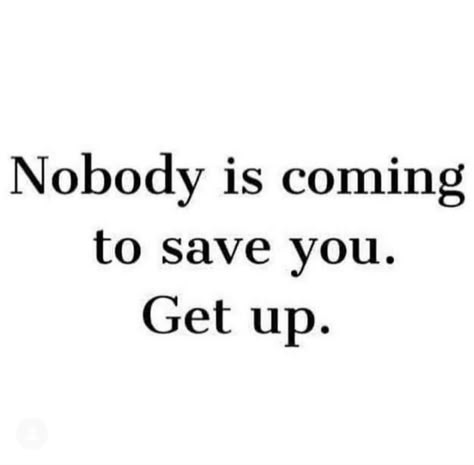 Nobody is coming to save you. Get up. Studera Motivation, Study Quotes, Study Motivation Quotes, Note To Self Quotes, Aesthetic Quotes, Positive Self Affirmations, Daily Inspiration Quotes, Reminder Quotes, Fresh Start