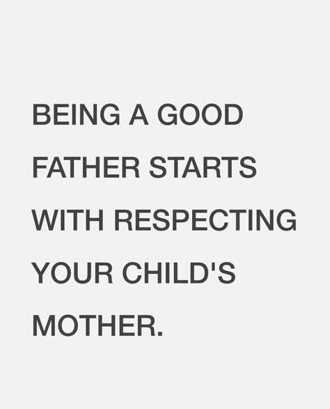 Being A Good Father Starts With Respecting Your Child's Mother. Bad Father Quotes, Biliary Atresia, Quotes About Your Children, Absent Father Quotes, Good Father Quotes, Bad Parenting Quotes, A Good Father, Deadbeat Dad, Good Father