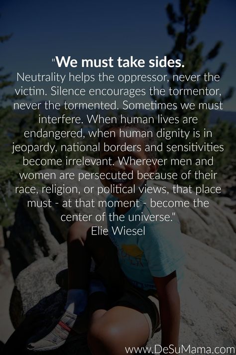 Racial injustice: quote from Elie Wiesel. We must take sides. Apathy Quotes, Injustice Quotes, Quote Jar, Justice Quotes, Elie Wiesel, Racial Injustice, Social Injustice, Sister Quotes, Come Undone