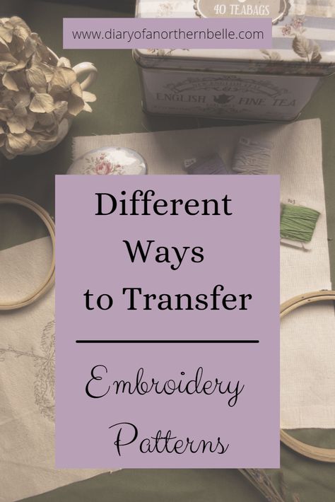 Different Ways to Transfer an Embroidery Pattern - The Diary of a Northern Belle Transfer Pattern For Embroidery, Tips For Embroidering Clothes, Transferring Embroidery Patterns, Embroidery Design Tracing, Iron On Embroidery Patterns, How To Transfer Pictures To Fabric Embroidery Patterns, Embroidery Transfer How To, Embroidery White On White, Trace Embroidery Pattern