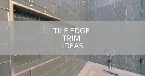 Featured Image Source: Sebring Design Build Check out these tile edge trim ideas for your next bathroom or kitchen remodeling project. It might seem like it's a small detail, but tile edge trim ideas can make or break an entire bathroom or kitchen design. Complete your Aluminum Tile Edge Trim, Bathroom Tile Transition, Tile Molding In Bathroom, Bathroom Tile Edging Trim, Unfinished Tile Edge, Shower Schluter Trim, Bathroom Tile Edge Ideas, Shower Edge Trim, Pencil Trim Tile