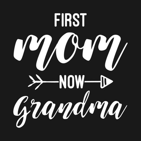 First Mom Now Grandma, Grandma Design, First Time Grandma, Grandmas Mothers Day Gifts, Funny Mothers Day Gifts, I Love My Daughter, Words Wallpaper, Creative Hub, New Grandma