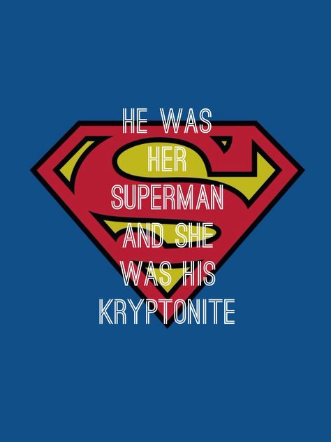 I was her Superman and she was my kryptonite. Superman And Kryptonite, Superman Quotes Love, Superman Facts, Superman Kryptonite, Cute For Him, Superman Quotes, Wifey Quotes, Superman Wedding, Superman Love