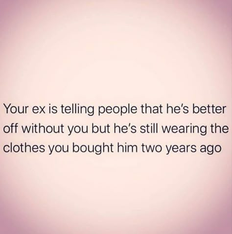 Bitter Ex Boyfriend Quotes, Loser Ex Boyfriend Quotes, He Downgraded Quotes, Men Being Petty Quotes, Ex Came Back Quotes, Better Than Your Ex Quotes, Ex Boyfriend Quotes Funny, Funny Ex Quotes, Ex Quotes Funny