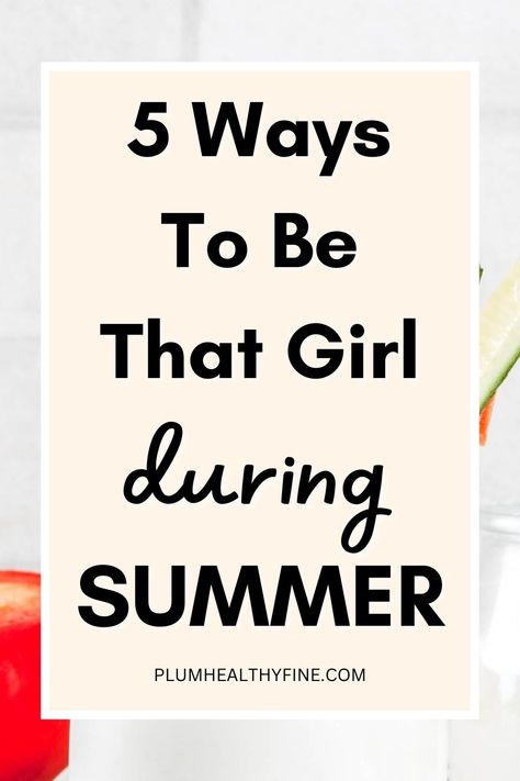 ways to be that girl during summer Summer Habits, Glow Up Summer, Summer Self Care, Creating A Routine, Morning Routine Healthy, Bedtime Habits, Habits Routine, Summer Routine, Ways To Improve Yourself