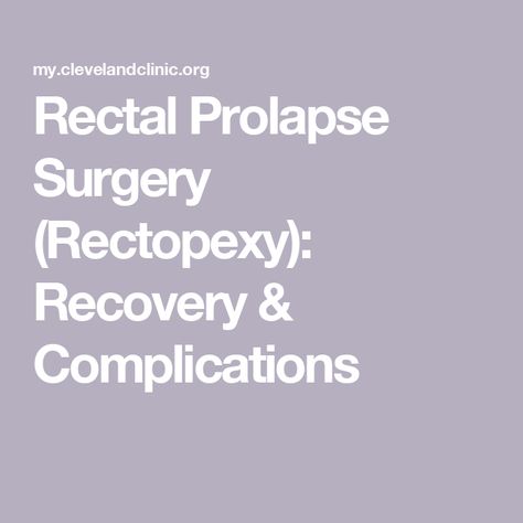 Rectal Prolapse Surgery (Rectopexy): Recovery & Complications Rectocele Surgery, Prolapsed Rectum, Rectal Prolapse, Sigmoid Colon, Large Bowel, General Anaesthesia, Chronic Constipation, Prevent Constipation, Abdominal Surgery