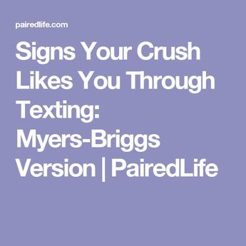 Signs Your Crush Likes You Through Texting: Myers-Briggs Version | PairedLife Best Text, Infj Psychology, Istp Personality, Intj T, Infj Mbti, Crush Facts, Intj Personality, Myers Briggs Personality Types, Myers Briggs Personalities