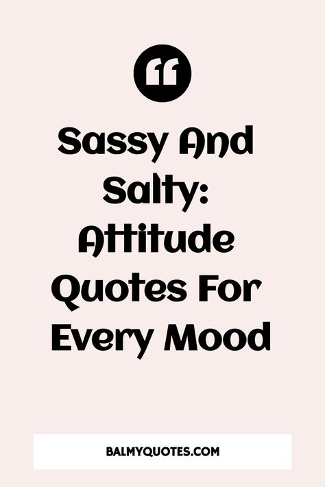 Explore a variety of quotes with a sassy edge that is sure to catch your attention and add some sass to your day. Indulge in a selection of salty attitude quotes that bring an extra kick to your daily routine. Sassy Short Quotes Savage, Bad Choices Quotes Funny, Being Extra Quotes Sassy, Pretty Things To Say, Sarcasm Quotes Funny Truths, Quotes With Attitude, Growing Up Quotes Funny, Sarcastic Wisdom Quotes, 10 Word Quotes