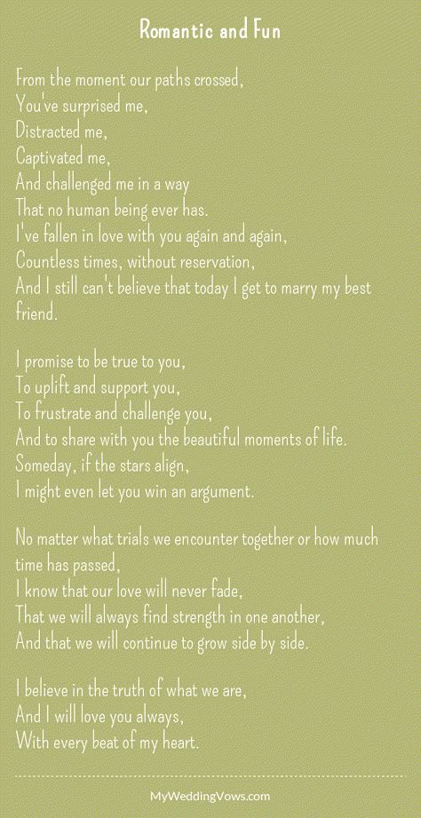 From the moment our paths crossed, You've surprised me, Distracted me, Captivated me, And challenged me in a way That no human being ever has. I've fallen in love with you again and again, Countless times, without reservation, And... Vow Inspiration, Wedding Vow Ideas, Vows To Husband, Vows Quotes, Traditional Wedding Vows, Vow Ideas, Wedding Vows To Husband, Wedding Readings, Wedding Poems