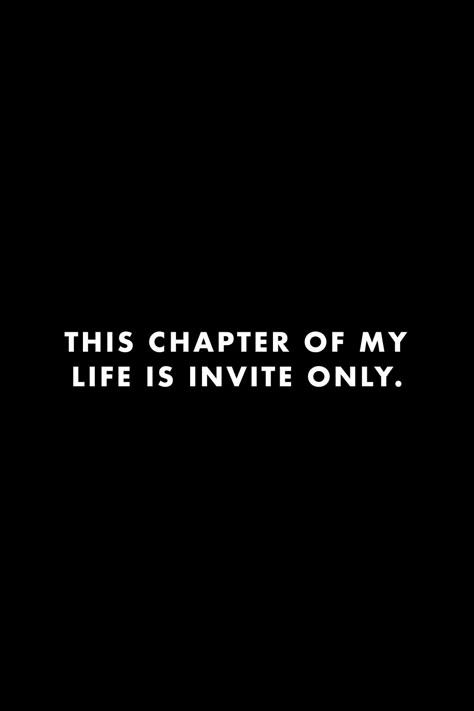 Life Is Coming Together Quotes, My Private Life Quotes, Im Living My Best Life Quotes, This Chapter Of My Life Is Invite, Next Chapter Of Life Quotes, Live Privately Quotes, Peaceful Happy Quotes, By Invitation Only, Being At Peace Quotes Happiness