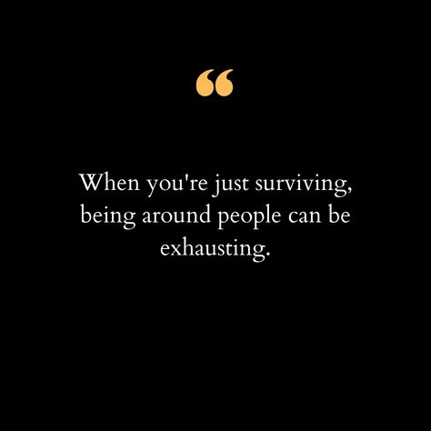 Quotes About Trying To Be Strong, Depleted Quotes Life, Depleted Quotes, Just Trying To Survive Quotes, Isolate Quotes, Draining People Quotes, Feeling Drained Quotes Life, Feeling Drained Quotes, People Drain Me