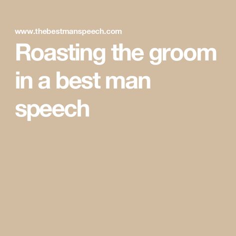 Roasting the groom in a best man speech Groomsmen Speech Ideas, Best Man Speech Funny, Best Man Speech Examples Brother, Funny Best Man Speech Ideas, Best Man Speech Brother, Wedding Speech For Brother, Best Man Speech Ideas, Short Best Man Speech, Best Man Quotes