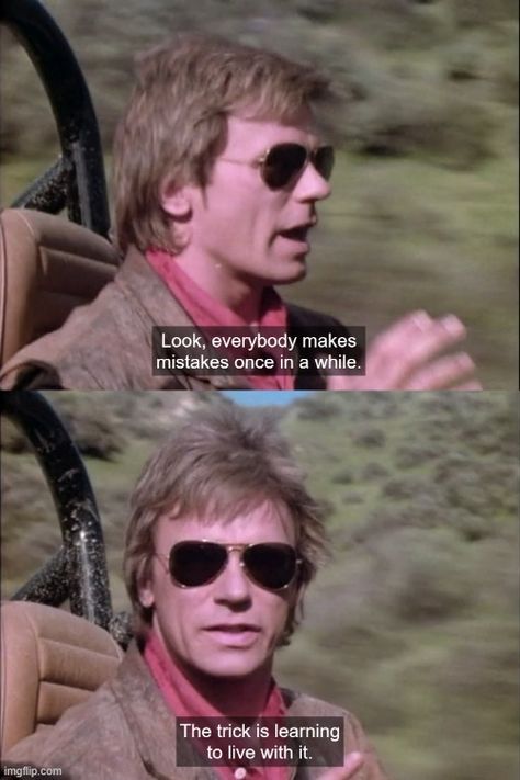 Macgyver Quotes, Macgyver Funny, Macgyver 1985, Macgyver Richard Dean Anderson, Dukes Of Hazard, Lonely Man, Richard Dean Anderson, I Need Love, The Company You Keep