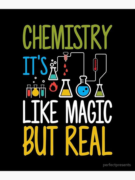 "Funny Chemistry It's Like Magic But Real Science" Poster by perfectpresents | Redbubble Chemistry Major, Major In College, Chemistry Quotes, Studying Chemistry, About Chemistry, Chemistry Posters, Funny Chemistry, Chemistry Art, Chemistry Classroom