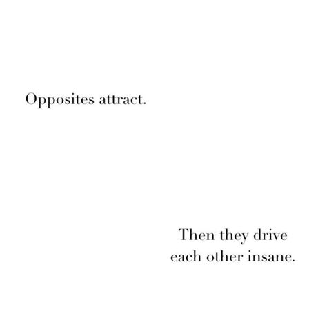 couple aesthetic | Tumblr Opposite Love Quotes, Quotes About Opposites Attract, Opposites Dont Attract Quotes, Opposite Couples Quotes, Opposites Attract Quotes Relationships, Drive Him Insane, Opposite Attracts Quotes Couples, Complicated Love Aesthetic, Opposites Couple Aesthetic