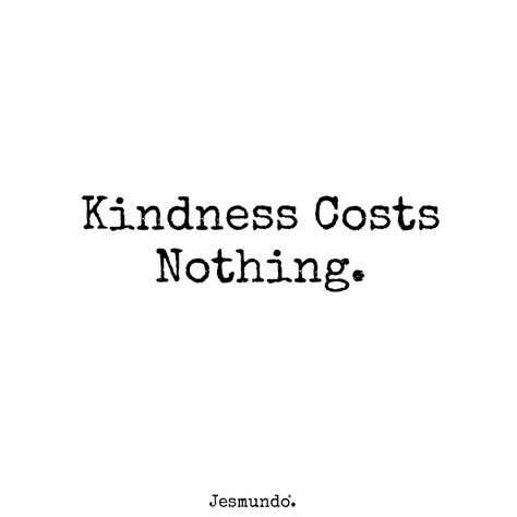 Kindness Costs Nothing Quotes, Kindness Costs Nothing, Simple Kindness Quotes, Acts Of Kindness Aesthetic, Kindness Quotes Inspirational Short, Quotes About Being Kind To Others, Just Be Nice Quotes, Kind Person Quotes, Nothing's New