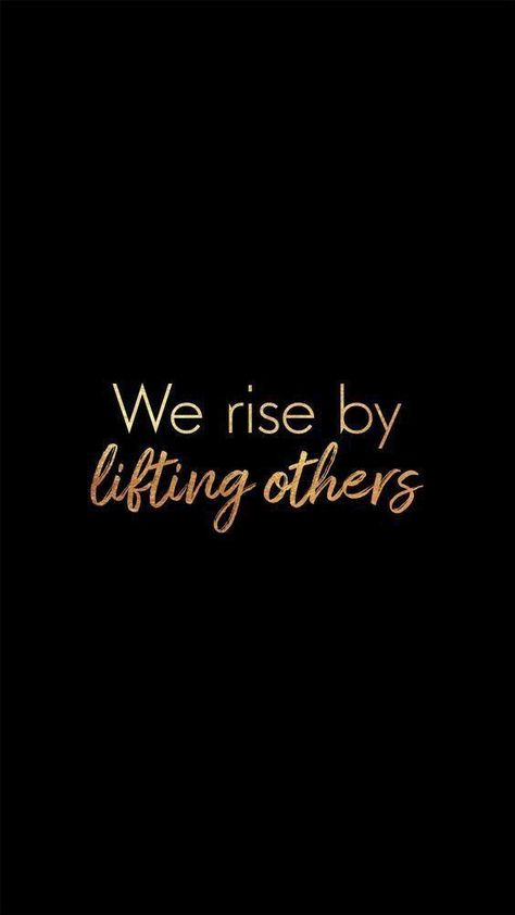 Quotes Helping Others, Helping Others Quotes, Quotes Everyday, Rise Quotes, We Rise By Lifting Others, Gold Quotes, Support Quotes, Southern Lifestyle, Empowerment Quotes