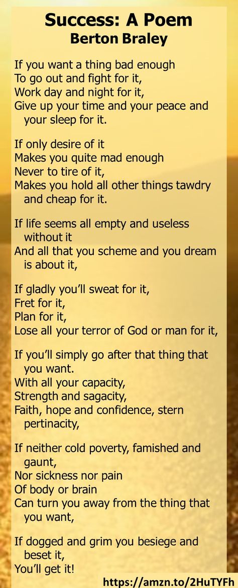 Success Poem by Berton Braley: If you'll simply go after that thing that you want, with all your capacity, strength and sagacity, you'll get success! #success #poem Poems About Success, Success Poem, Money Wallpaper, Motivational Poems, Healthy Inspiration, Stories Of Success, Cute Easy Doodles, Poems About Life, Pep Talk