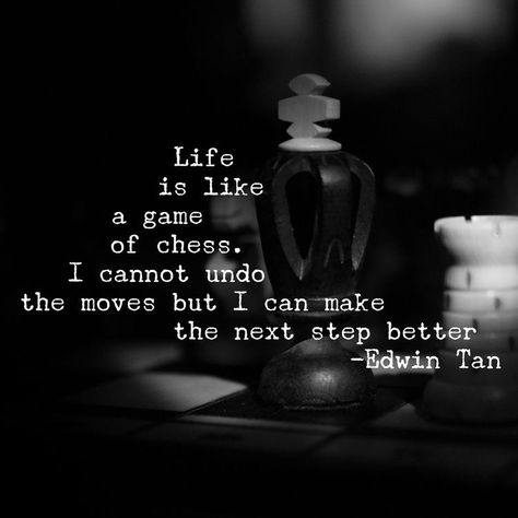 Step Quotes Life, Quotes On Chess Life, Life Is Like Chess Quote, Chess Life Quotes, Life Is Like A Game Of Chess Quotes, Chess Game Quotes, Game Of Life Quotes, Life Is A Game Quotes, The Next Step Quotes