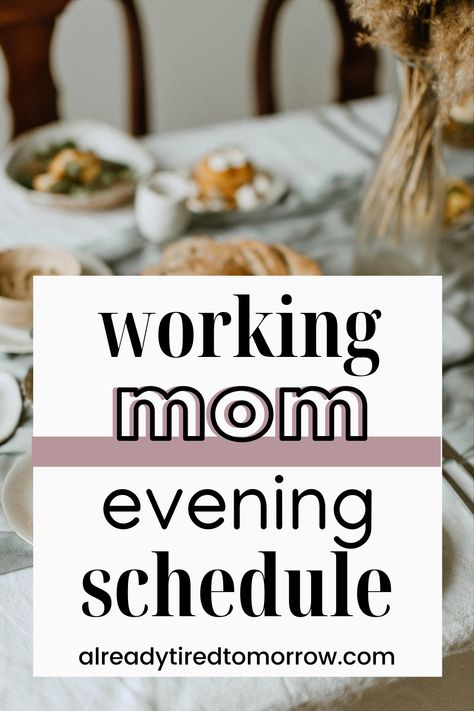 Mom Night Time Routine, Workout For Busy Moms, Evening Routines For Working Moms, Daily Routine For Working Moms, Single Mom Daily Routine Schedule, Time Management For Working Moms, Family Routine Ideas, Busy Mom Schedule Time Management, Mom Schedule Time Management