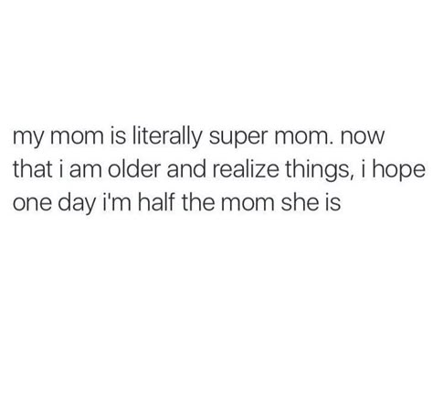 Yessss! Mom Appreciation Quotes, Proud Of Myself Quotes, Getting Older Quotes, Good Man Quotes, I Love You Mama, Mom Appreciation, I Love My Mom, Love My Mom, Mommy Quotes