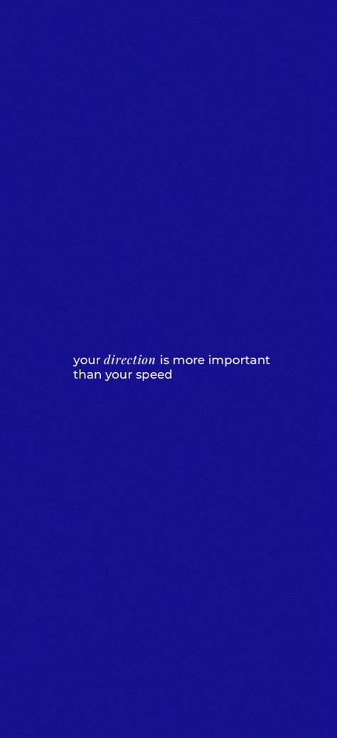 Blue Thoughts Quotes, Direction More Important Than Speed, Blue Quotes Aesthetic Positive, Reading Motivation Wallpaper, Quote With Blue Background, Blue Success Aesthetic, Royal Blue Quotes Aesthetic, Your Direction Is More Important Than Your Speed, Kaizen Wallpaper Aesthetic